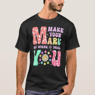 Groovy The Dot Day Make Your Mark See Where It Tak T-Shirt