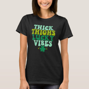 Groovy Thick Thighs Lucky Vibes Clover Funny St.Pa T-Shirt