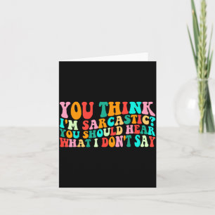 Groovy Think Sarcastic Funny Sarcastic Humour Quot Card