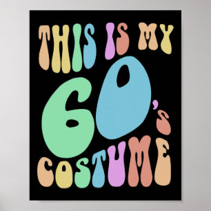 Groovy This Is My Sixties Costume Funny 60's Poster