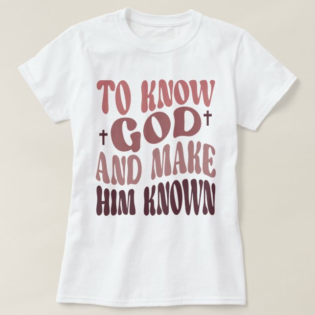 Groovy To Know God and Make Him Known CC T-Shirt (Design Front)