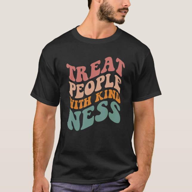 Groovy Treat People With Kindness Positive Cool TP T-Shirt (Front)