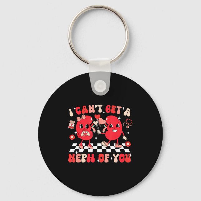 Groovy Valentine Kidney Dialysis Tech I Can't Get  Key Ring (Front)