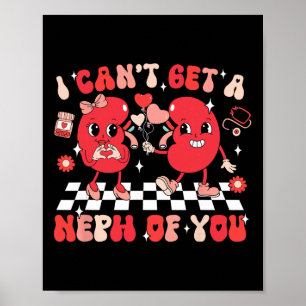 Groovy Valentine Kidney Dialysis Tech I Can't Get Poster