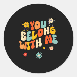 Groovy Valentine - You Belong With Me Classic Round Sticker