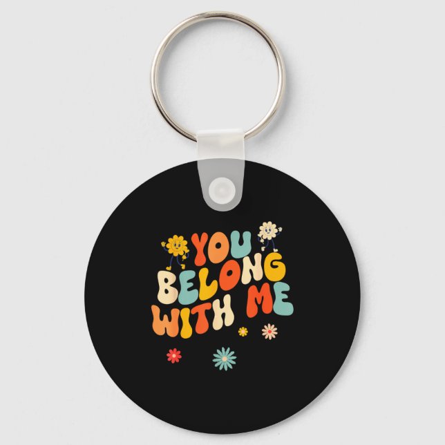 Groovy Valentine - You Belong With Me  Key Ring (Front)