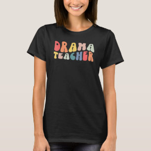 Groovy Vintage Drama Teacher Teacher Back To Sch T-Shirt