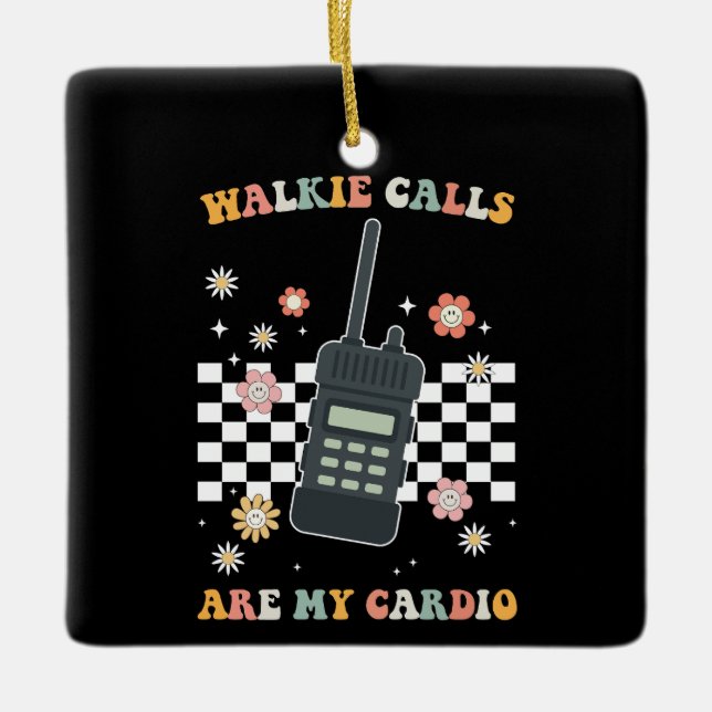 Groovy Walkie Calls Are My Cardio Special Educatio Ceramic Ornament (Front)