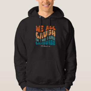 Groovy We All Laugh In The Same Language ESL Teach Hoodie