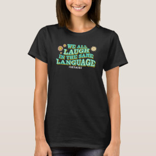 Groovy We All Laugh In The Same Language ESL Teach T-Shirt