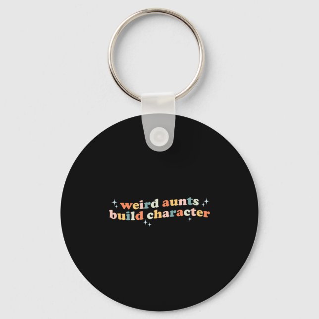 Groovy Weird Aunts Build Character Funny Aunt Sayi Key Ring (Front)
