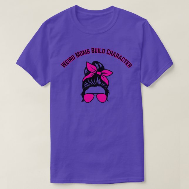 Groovy Weird Moms Build Character10 T-Shirt (Design Front)