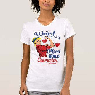 groovy weird moms build character T-Shirt