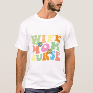 Groovy Wife Mum Nurse Retro Mother s Day Nurse Day T-Shirt