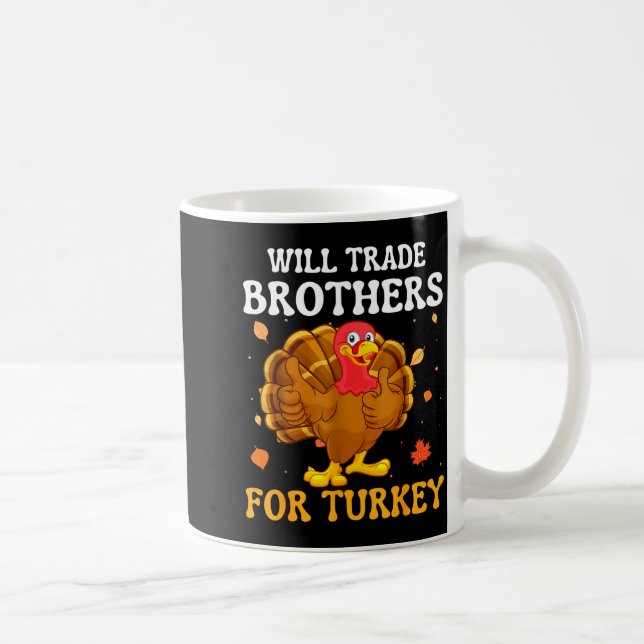 Groovy Will Trade Brothers For Turkey Funny Thanks Coffee Mug (Right)