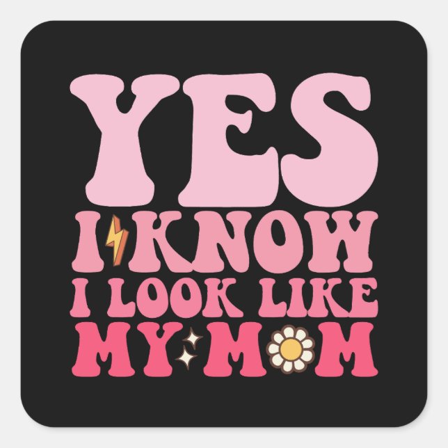 Groovy Yes I Know I Look Like My Mum Square Sticker (Front)