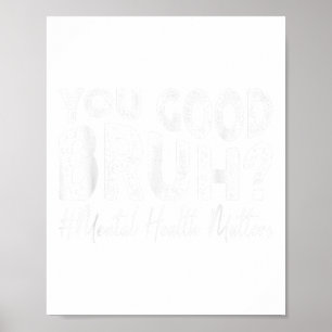 Groovy You Good Bruh Mental Health Brain Counsello Poster