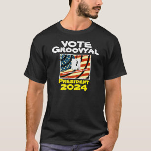 Groovyal For President 2024 T-Shirt