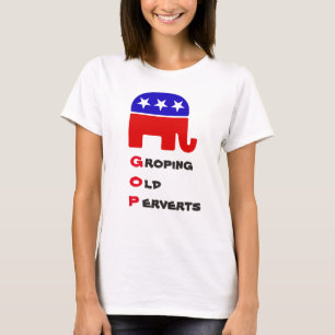 Groping Old Perverts: Anti-Republican T-shirt