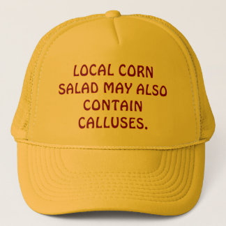 GROSS FOOD HAT."LOCAL CORN SALAD...CALLUSES" TRUCKER HAT