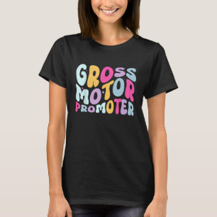 Gross Motor Promoter Paediatrics Physical Therapis T-Shirt