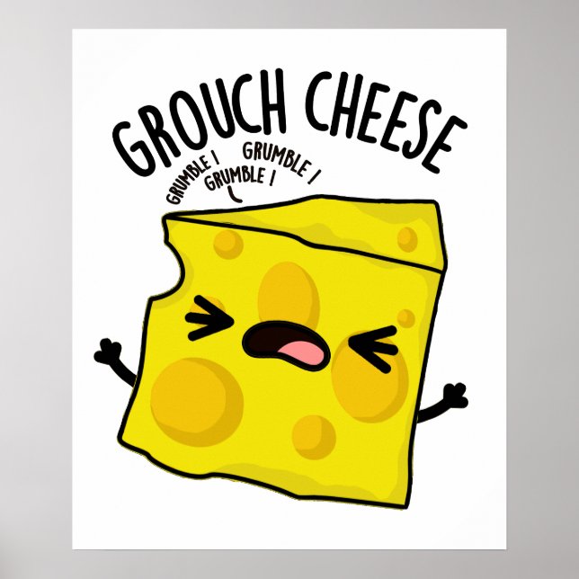 Grou-cheese Funny Cheese Pun  Poster (Front)