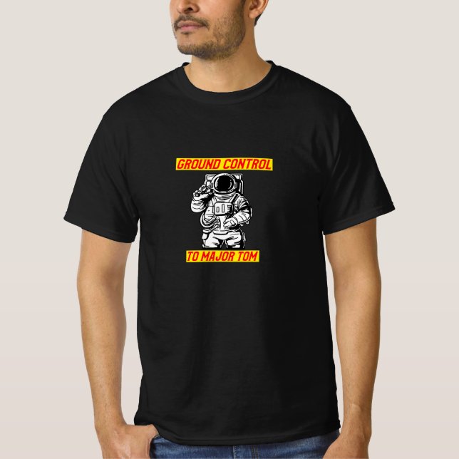 Ground control to Major Tom T-Shirt (Front)