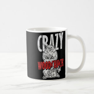 Ground Hog Crazy Woodchuck Lady _3 Coffee Mug