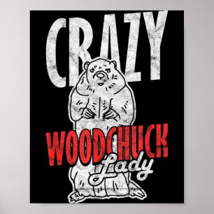 Ground Hog Crazy Woodchuck Lady _3 Poster