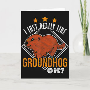 Ground Hog I Just Really Like Groundhog Ok _2 Card