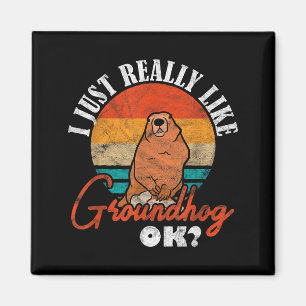 Ground Hog I Just Really Like Groundhog Ok _3 Magnet