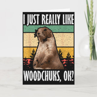 Ground Hog I Just Really Like Woodchuck Ok Card