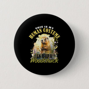 Ground Hog Im Really A Woodchuck _1 6 Cm Round Badge