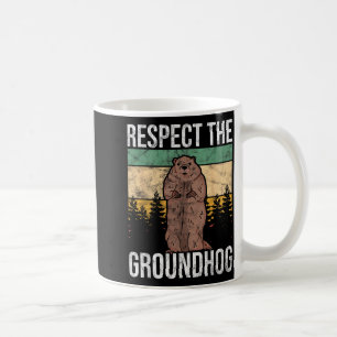 Ground Hog Respect The Groundhog _1 Coffee Mug