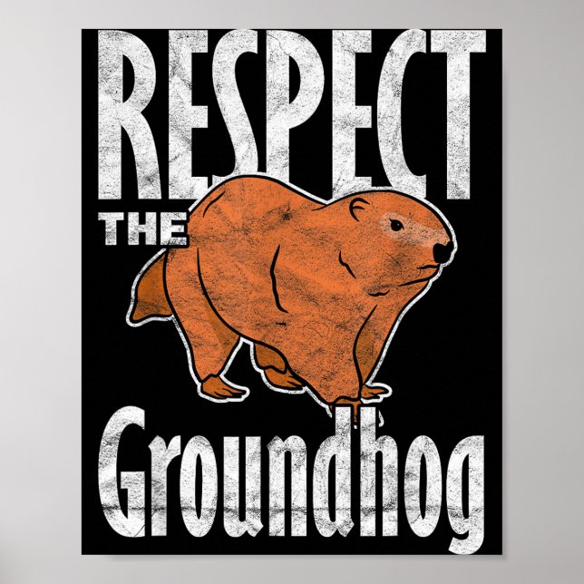 Ground Hog Respect The Groundhog  Poster (Front)