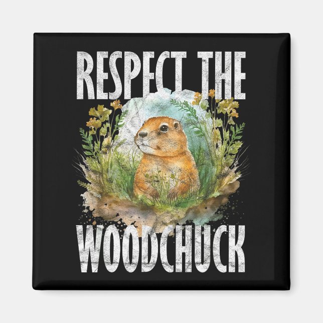 Ground Hog Respect The Woodchuck _2  Magnet (Front)