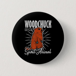 Ground Hog Woodchuck Is My Spirit Animal _1 6 Cm Round Badge
