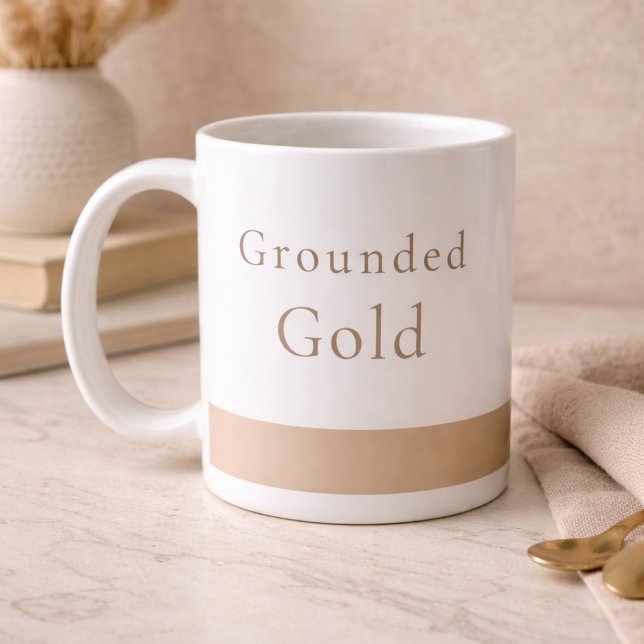 Grounded Gold Calm Classic Mug, 11 oz Coffee Mug (White ceramic with a taupe base and soft gold serif text, designed for calm morning routines.)