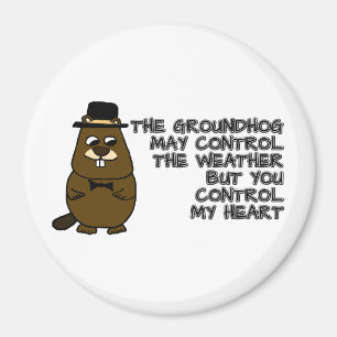 Groundhog controls weather, you control my heart magnet