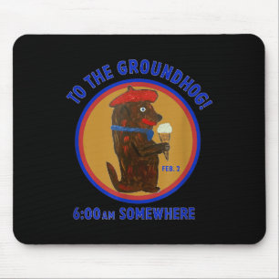 Groundhog Day 6_00am Somewhere To The Groundhog Ar Mouse Pad