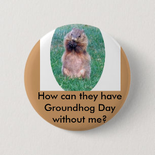 Groundhog Day 6 Cm Round Badge