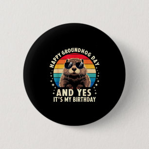 Groundhog Day And Yes It’s My Birthday Holiday Spi 6 Cm Round Badge