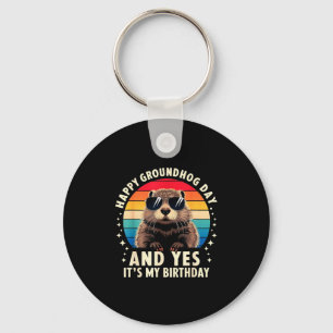 Groundhog Day And Yes It’s My Birthday Holiday Spi Key Ring