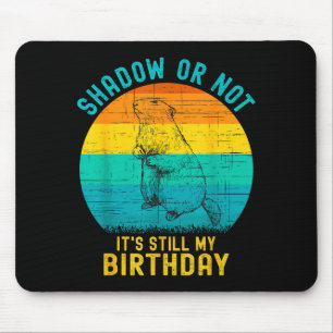 Groundhog Day Birthday February 2nd Funny Birthday Mouse Pad