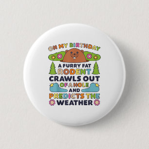 Groundhog Day Birthday Party Funny Furry Fat Roden 6 Cm Round Badge