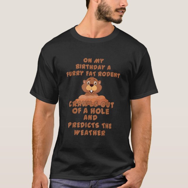 Groundhog Day Birthday Rodent February 2nd design T-Shirt (Front)