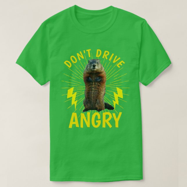 Groundhog Day  Dont Drive Angry  T-Shirt (Design Front)