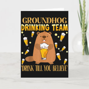Groundhog Day Drinking Team Drink Until You Believ Card