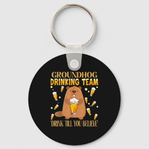 Groundhog Day Drinking Team Drink Until You Believ Key Ring