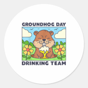 Groundhog Day Drinking Team Funny Men Women Beer M Classic Round Sticker